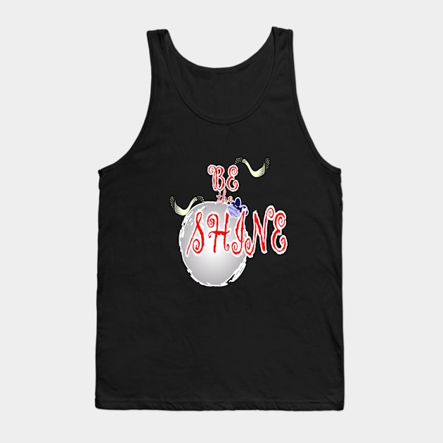 Be the shine bright Tank Top by Devshop997